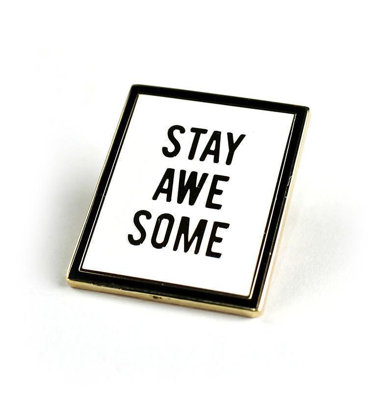 Stay Awesome Enamel Pin